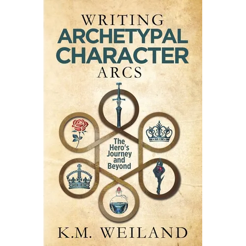 Writing Archetypal Character Arcs: The Hero's Journey and Beyond - Paperback