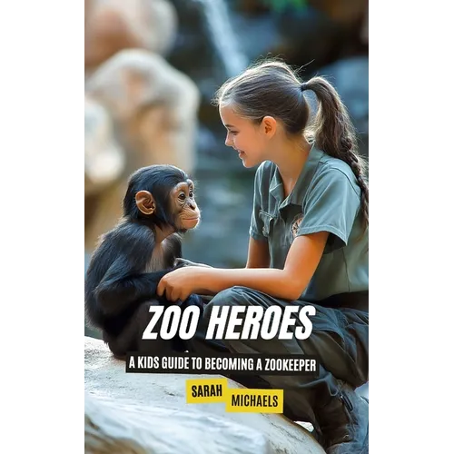 Zoo Heroes: A Kids Guide to Becoming a Zookeeper - Paperback