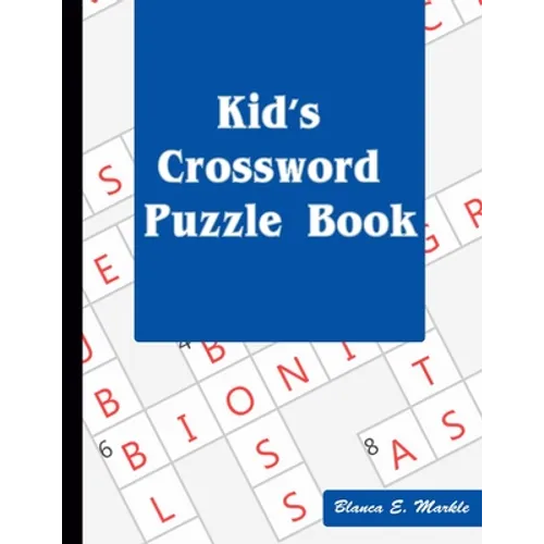 Kid's Crossword Puzzle Book: Hours of Fun for Ages 7 and Up - Paperback