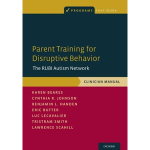 Parent Training for Disruptive Behavior: The Rubi Autism Network, Clinician Manual - Paperback