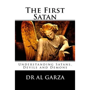 The First Satan: Understanding Satan, Devils and Demons - Paperback