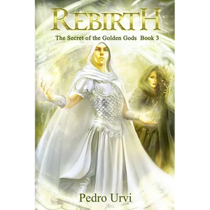 Rebirth: (The Secret of the Golden Gods, Book 3) - Paperback