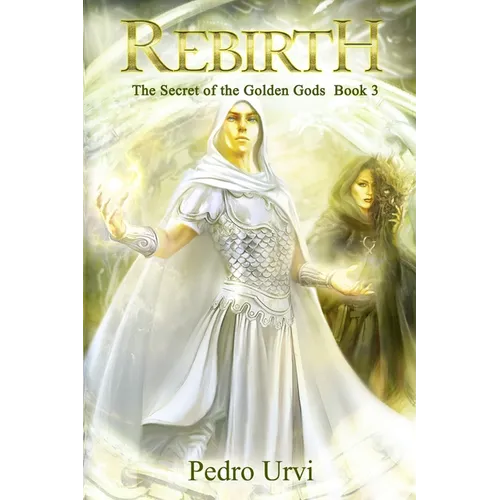 Rebirth: (The Secret of the Golden Gods, Book 3) - Paperback