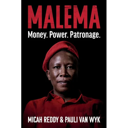 Malema: Money. Power. Patronage. - Paperback