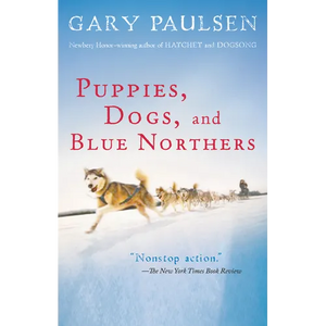 Puppies, Dogs, and Blue Northers: Reflections on Being Raised by a Pack of Sled Dogs - Paperback