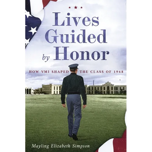 Lives Guided by Honor: How VMI Shaped the Class of 1968 - Paperback