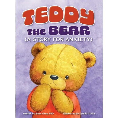 Teddy the Bear: (A Story for Anxiety) - Hardcover