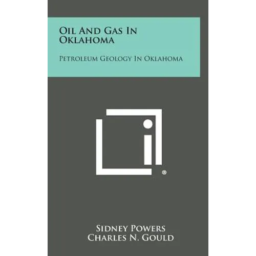 Oil And Gas In Oklahoma: Petroleum Geology In Oklahoma - Hardcover