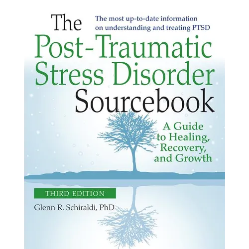 The Post-Traumatic Stress Disorder Sourcebook, Revised and Expanded Second Edition: A Guide to Healing, Recovery, and Growth - Paperback