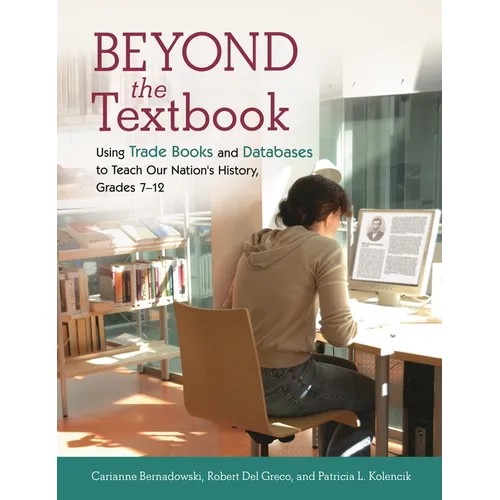 Beyond the Textbook: Using Trade Books and Databases to Teach Our Nation's History, Grades 7â "12 - Paperback