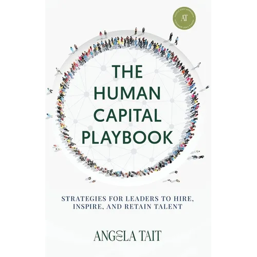 The Human Capital Playbook: Strategies For Leaders To Hire, Inspire, And Retain Talent - Paperback