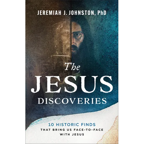 The Jesus Discoveries: 10 Historic Finds That Bring Us Face-To-Face with Jesus - Paperback
