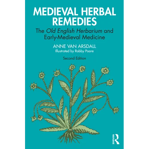 Medieval Herbal Remedies: The Old English Herbarium and Early-Medieval Medicine - Paperback