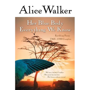 Her Blue Body Everything We Know: Earthling Poems 1965-1990 Complete - Paperback