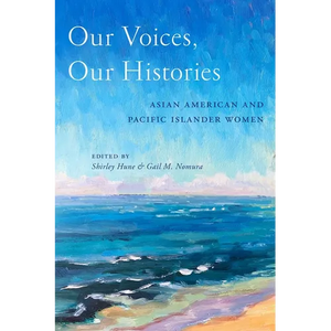 Our Voices, Our Histories: Asian American and Pacific Islander Women - Paperback