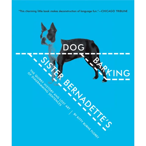 Sister Bernadette's Barking Dog: The Quirky History and Lost Art of Diagramming Sentences - Paperback
