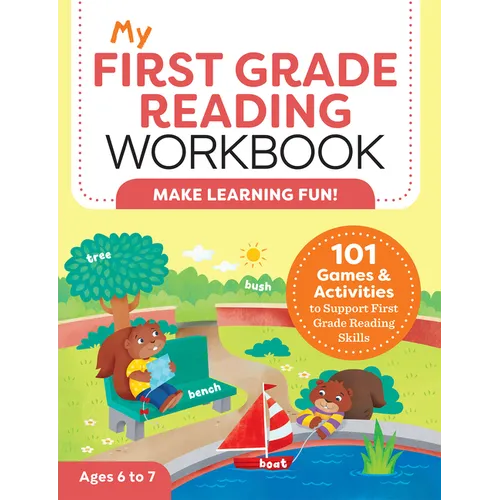 My First Grade Reading Workbook: 101 Games & Activities to Support First Grade Reading Skills - Paperback