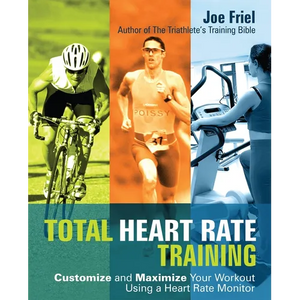 Total Heart Rate Training: Customize and Maximize Your Workout Using a Heart Rate Monitor - Paperback