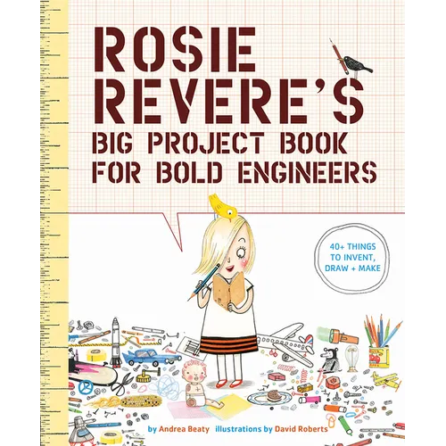 Rosie Revere's Big Project Book for Bold Engineers - Paperback