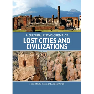 A Cultural Encyclopedia of Lost Cities and Civilizations - Paperback