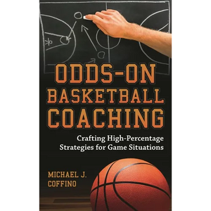 Odds-On Basketball Coaching: Crafting High-Percentage Strategies for Game Situations - Hardcover