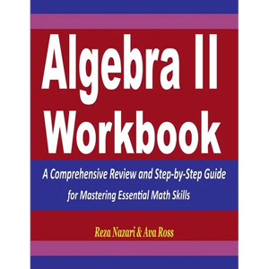 Algebra 2 Workbook: A Comprehensive Review and Step-by-Step Guide for Mastering Essential Math Skills - Paperback