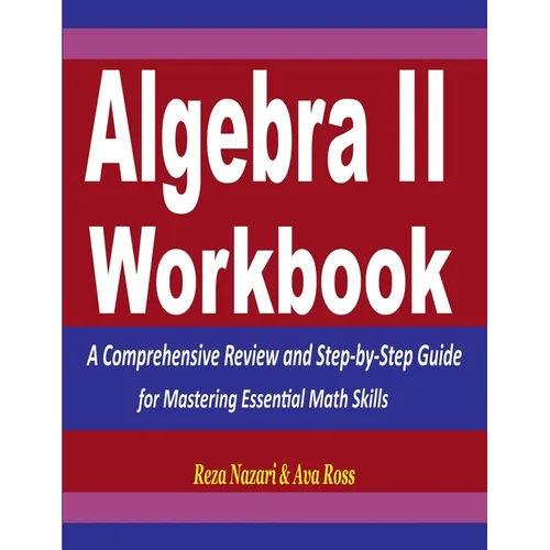 Algebra 2 Workbook: A Comprehensive Review and Step-by-Step Guide for Mastering Essential Math Skills - Paperback