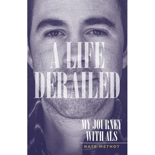 A Life Derailed: My Journey with ALS - Paperback
