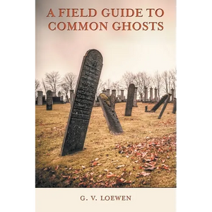 A Field Guide to Common Ghosts - Paperback