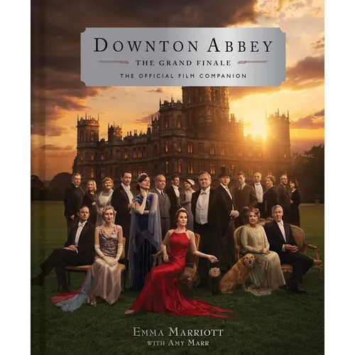 Downton Abbey: The Grand Finale - Hardcover