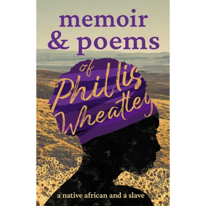 Memoir & Poems of Phillis Wheatley: A Native African and a Slave - Paperback