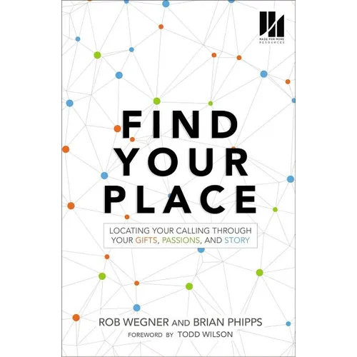 Find Your Place: Locating Your Calling Through Your Gifts, Passions, and Story - Paperback