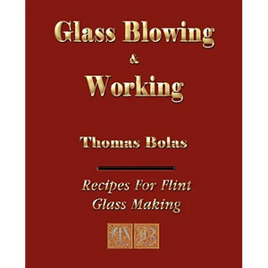 Glassblowing and Working - Illustrated - Paperback
