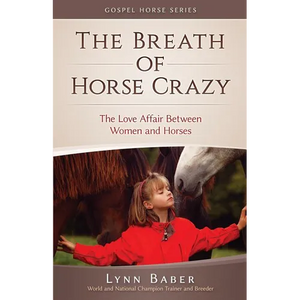 The Breath of Horse Crazy: The Love Affair Between Women and Horses - Paperback