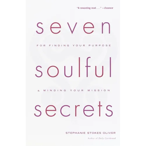 Seven Soulful Secrets: For Finding Your Purpose and Minding Your Mission - Paperback