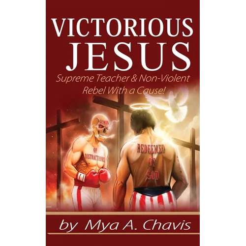 Victorious Jesus: Supreme Teacher & Non-Violent Rebel With a Cause!