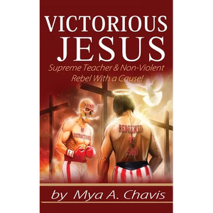 Victorious Jesus: Supreme Teacher & Non-Violent Rebel With a Cause! - Paperback