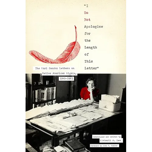 I Do Not Apologize for the Length of This Letter: The Mari Sandoz Letters on Native American Rights, 1940-1965 - Hardcover
