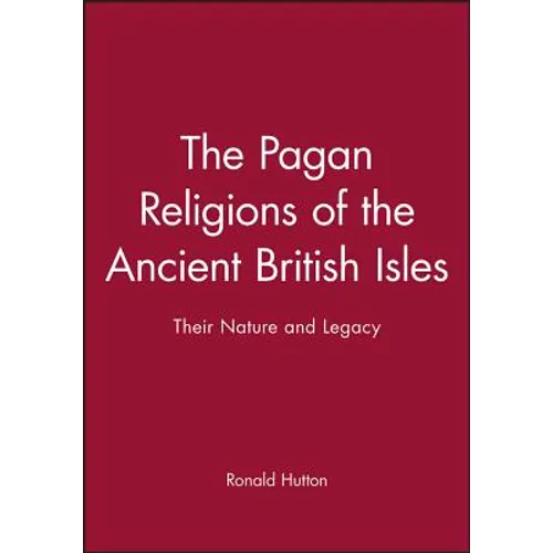 The Pagan Religions of the Ancient British Isles: Their Nature and Legacy - Paperback
