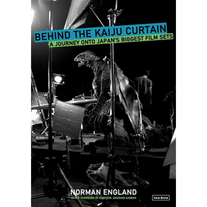 Behind the Kaiju Curtain: A Journey Onto Japan's Biggest Film Sets - Paperback
