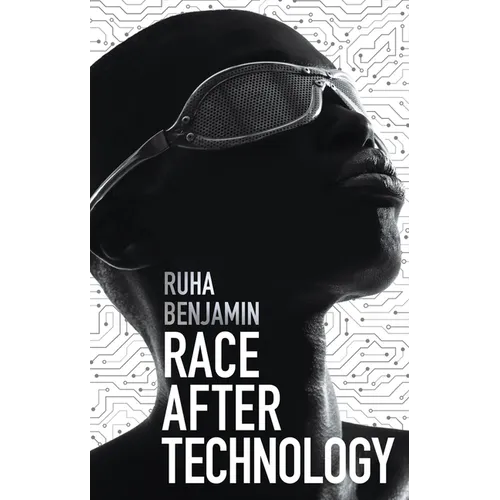 Race After Technology: Abolitionist Tools for the New Jim Code - Paperback