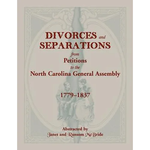 Divorces and Separations from Petitions to the North Carolina General Assembly, 1779-1837 - Paperback