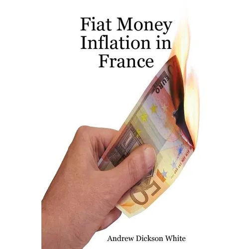 Fiat Money Inflation in France: How a first world nation destroyed its economy and led to the rise of Napoleon Bonaparte - Paperback