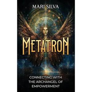 Metatron: Connecting with the Archangel of Empowerment - Hardcover
