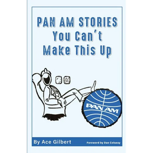 Pan Am Stories: You Can't Make This Up - Paperback