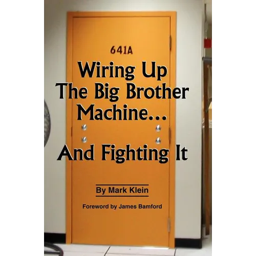 Wiring Up the Big Brother Machine...and Fighting It - Paperback
