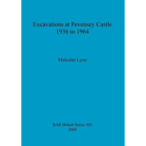 Excavations at Pevensey Castle 1936 to 1964 - Paperback