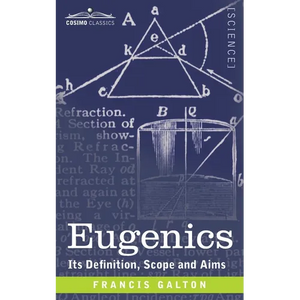 Eugenics: Its Definition, Scope, and Aims - Paperback