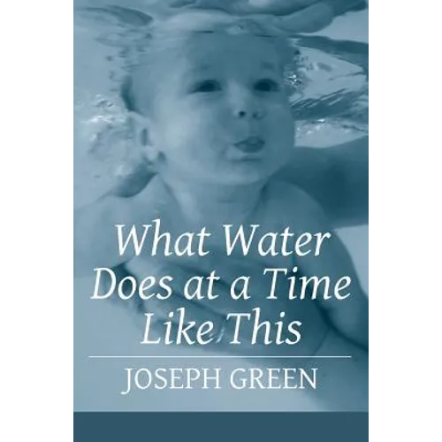 What Water Does at a Time Like This - Paperback