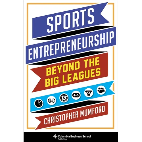 Sports Entrepreneurship: Beyond the Big Leagues - Hardcover